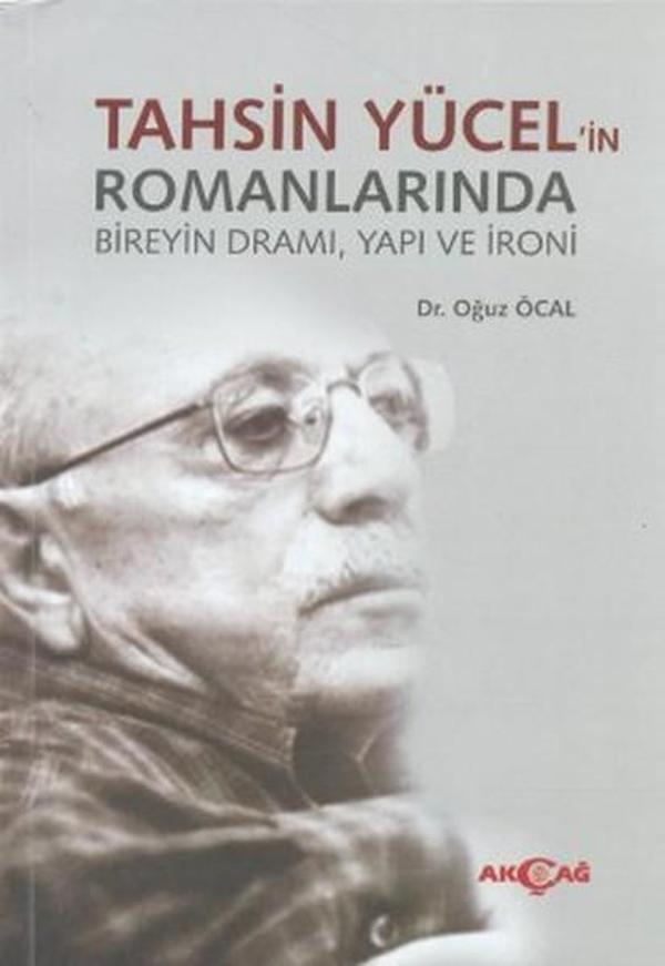 Tahsin Yücel'in Romanlarında Bireyin Dramı, Yapı ve İroni - Akçağ Yayınları - Image 1