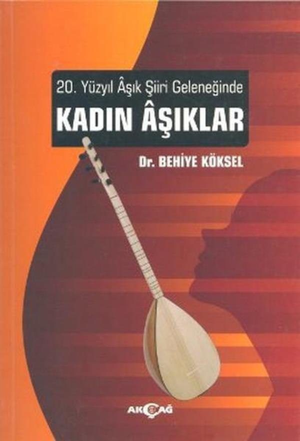 20. Yüzyıl Aşık Şiiri Geleneğinde Kadın Aşıklar - Akçağ Yayınları - Image 1