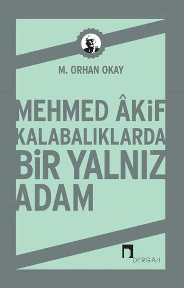 Mehmed Akif Kalabalıklarda Bir Yalnız Adam - Dergah Yayınları - Image 1
