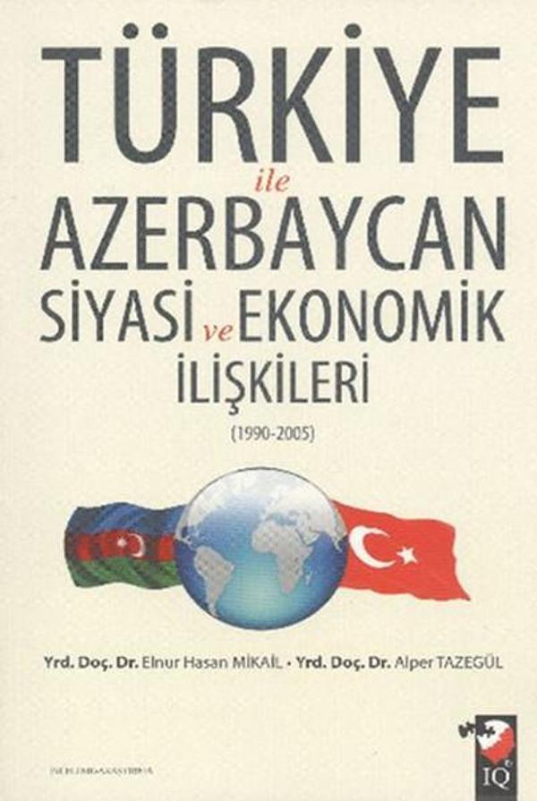 Türkiye ile Azerbaycan Siyasi ve Ekonomik İlişkileri (1990-2005) - IQ Kültür Sanat Yayıncılık - Image 1