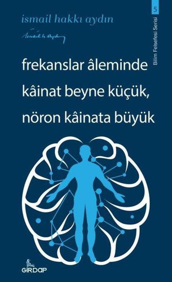 Frekanslar Aleminde Kainat Beyne Küçük Nöron Kainata Büyük - Bilim Felsefesi Serisi 5 - Girdap - Image 1