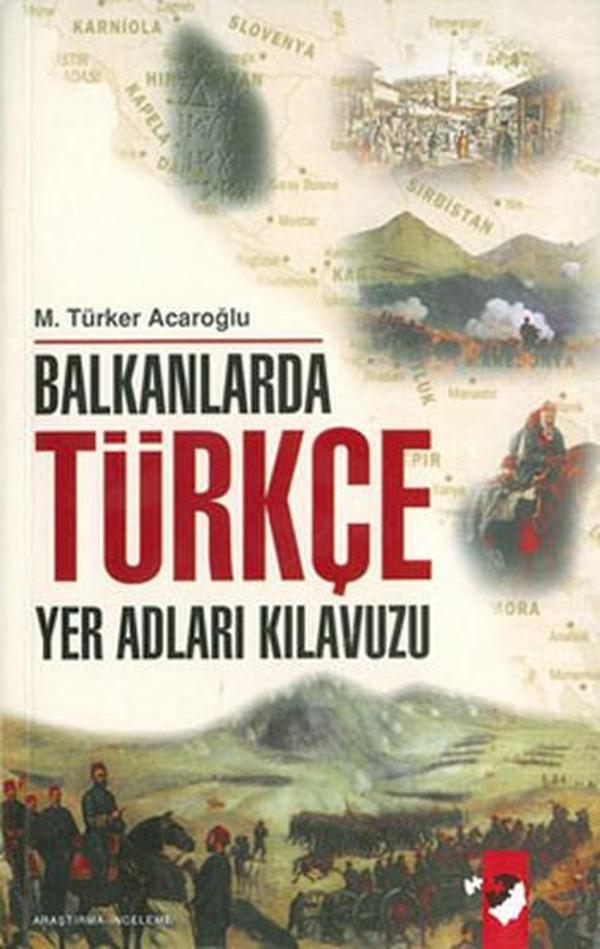 Balkanlarda Türkçe Yer Adları Kılavuzu - IQ Kültür Sanat Yayıncılık - Image 1