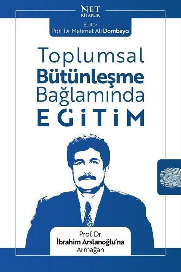 Toplumsal Bütünleşme Bağlamında Eğitim - Prof. Dr. İbrahim Arslanoğlu'na Armağan - Net Kitaplık Yayıncılık - Image 1
