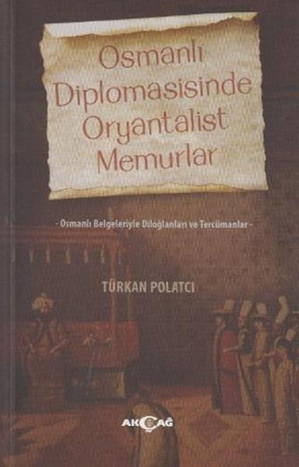 Osmanlı Diplomasisinde Oryantalist Memurlar - Akçağ Yayınları - Image 1