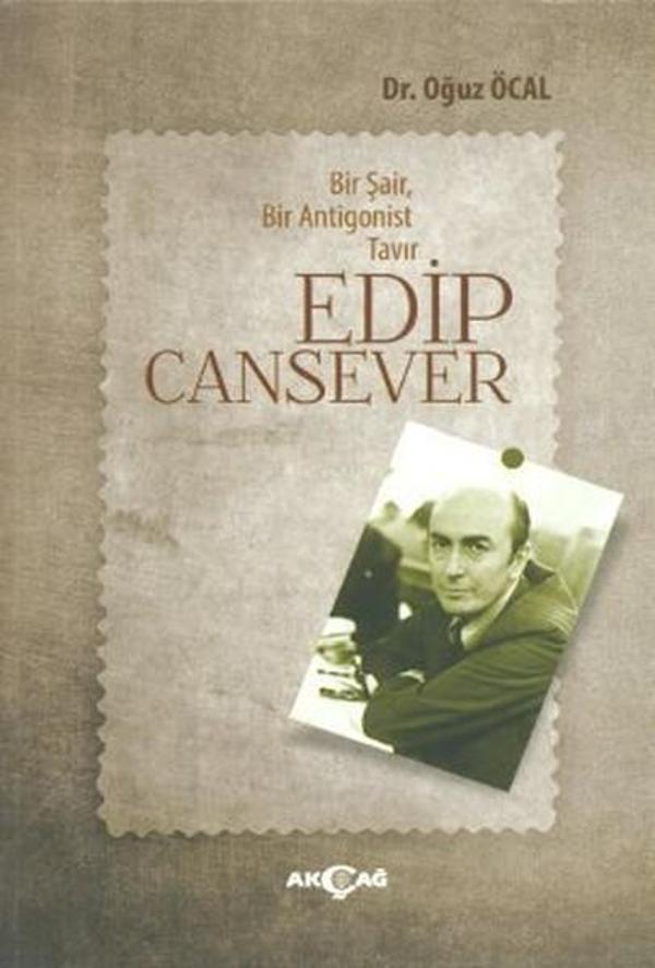 Bir Şair Bir Antigonist Tavır Edip Cansever - Akçağ Yayınları - Image 1