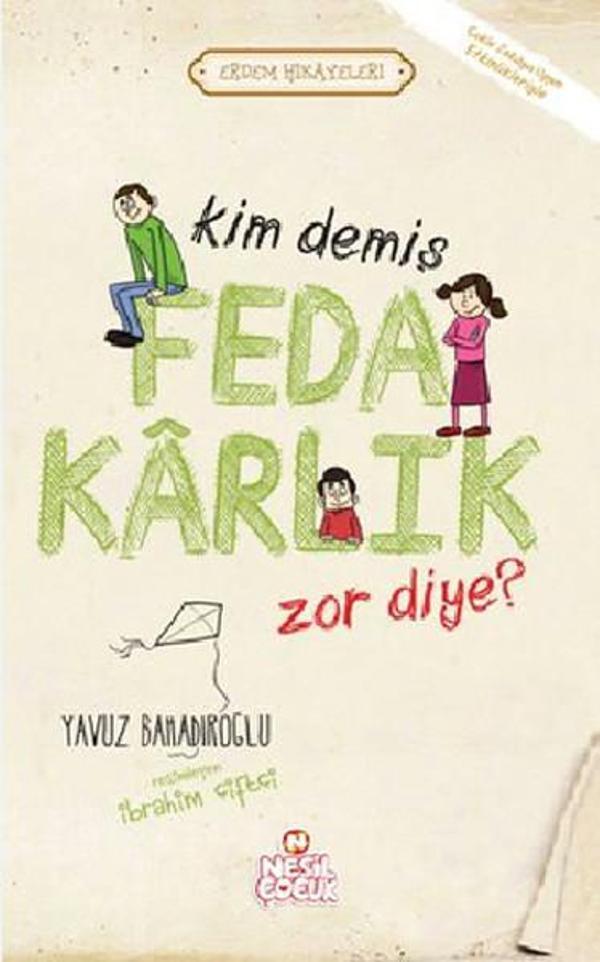 Kim Demiş Fedakarlık Zor Diye - Nesil Çocuk Yayınları - Image 1