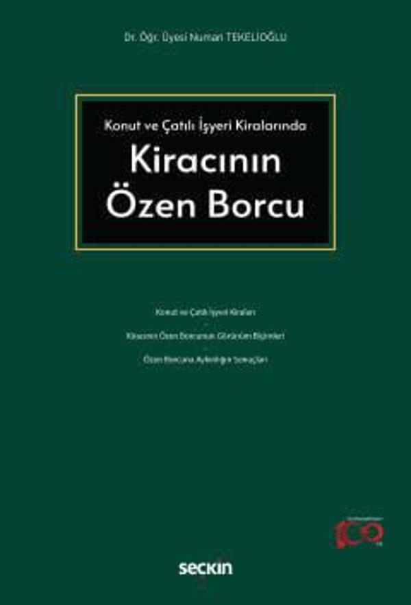 Konut ve Çatılı İşyeri Kiralarında Kiracının Özen Borcu Dr. Öğr. Üyesi Numan Tekelioğlu 1. Baskı, Şubat 2024 - Seçkin Yayıncılık - Image 1