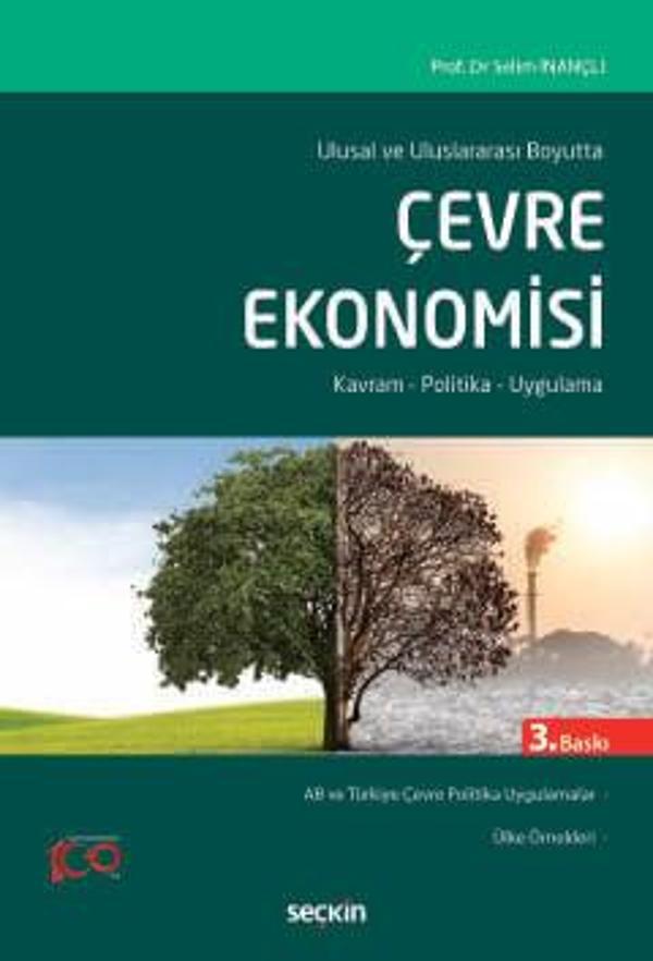 Ulusal ve Uluslararası Boyutta Çevre Ekonomisi Kavram - Politika - Uygulama Prof. Dr. Selim İnançlı 3. Baskı, Şubat 2024 - Seçkin Yayıncılık - Image 1