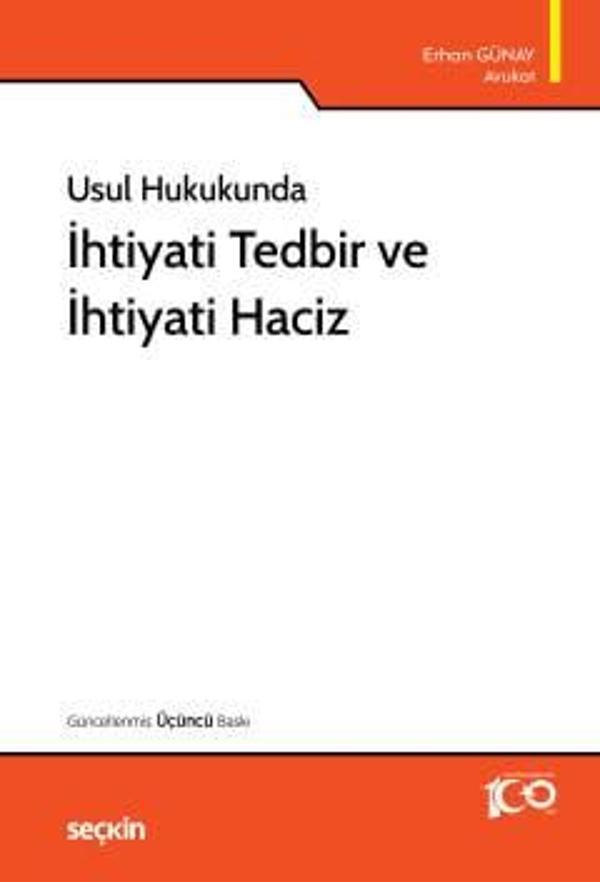 Usul Hukukunda İhtiyati Tedbir ve İhtiyati Haciz Erhan Günay 3. Baskı, Mart 2024 - Seçkin Yayıncılık - Image 1
