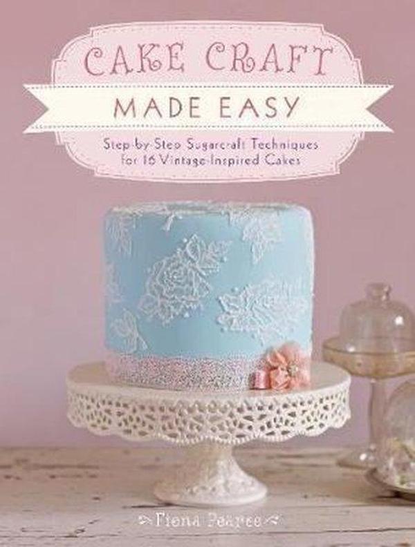 Cake Craft Made Easy: Step by step sugarcraft techniques for 16 vintage - inspired cakes - David&Charles - Image 1