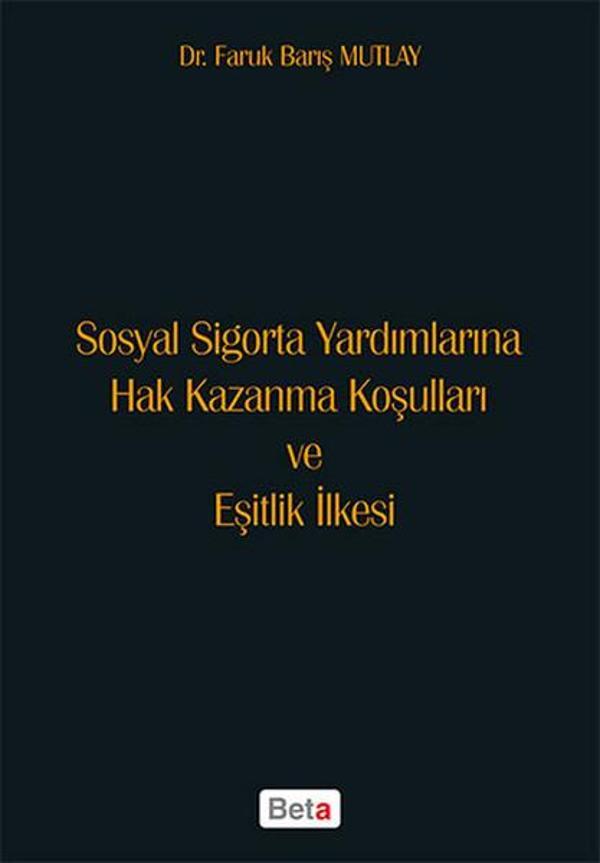 Sosyal Sigorta Yardımlarına Hak Kazanma Koşulları ve Eşitlik İlkesi - Beta Yayınları - Image 1