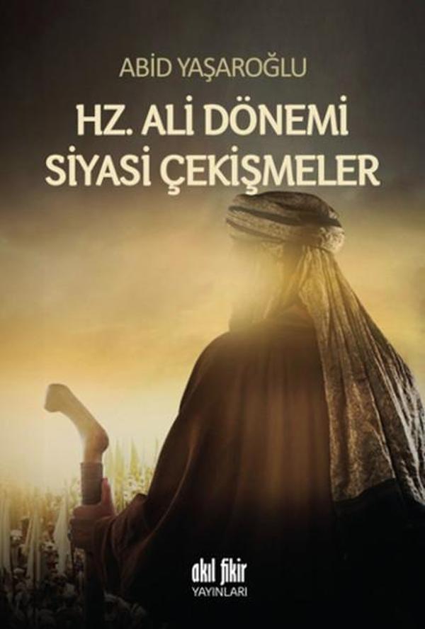 Hz. Ali Dönemi Siyasi Çekişmeler - Akıl Fikir Yayınları - Image 1