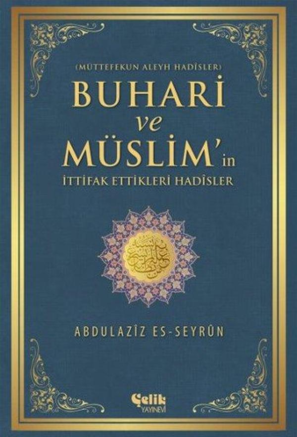 Buhari ve Müslim'in İttifak Ettiği Hadisler - Çelik Yayınevi - Image 1
