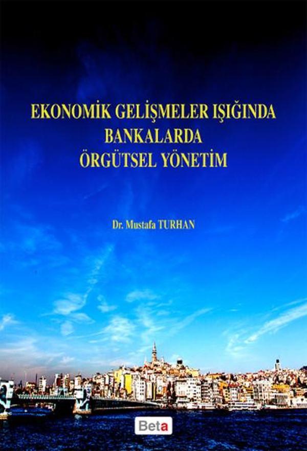 Ekonomik Gelişmeler Işığında Bankalarda Örgütsel Yönetim - Beta Yayınları - Image 1
