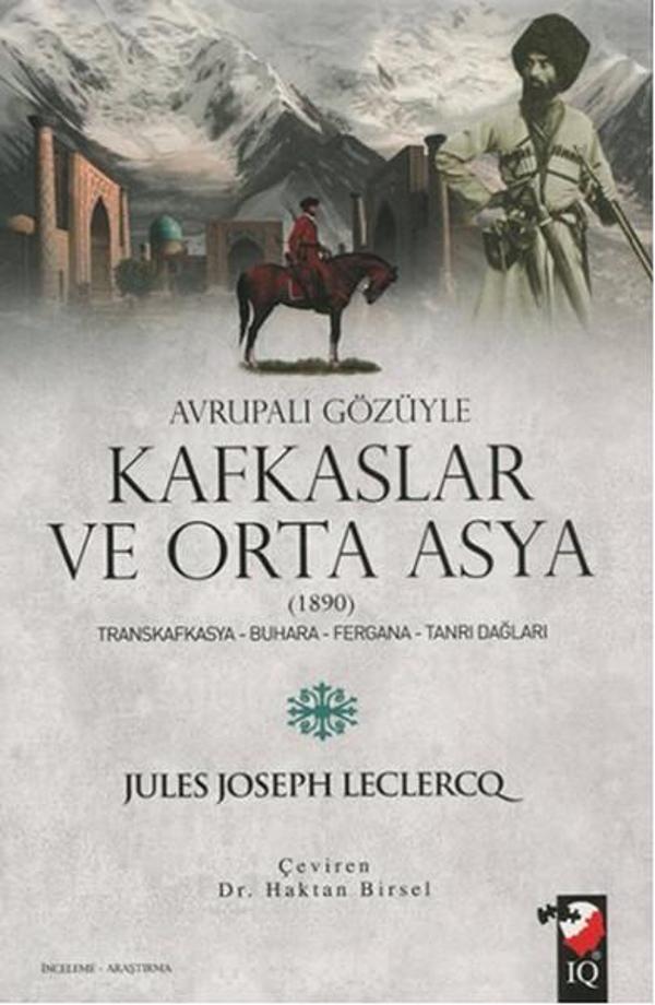 Avrupalı Gözüyle Kafkaslar ve Orta Asya - IQ Kültür Sanat Yayıncılık - Image 1