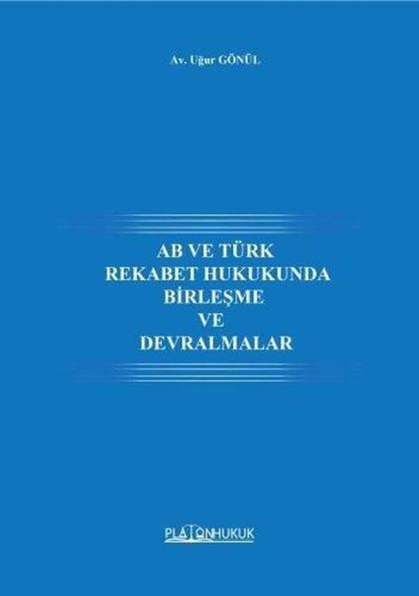 AB ve Türk Rekabet Hukukunda Birleşme ve Devralmalar - Platon Hukuk Yayınevi - Image 1