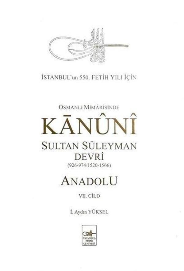 Osmanlı Mimarisinde Kanuni Sultan Süleyman Devri - Anadolu 7.Cild - İstanbul Fetih Cemiyeti - Image 1