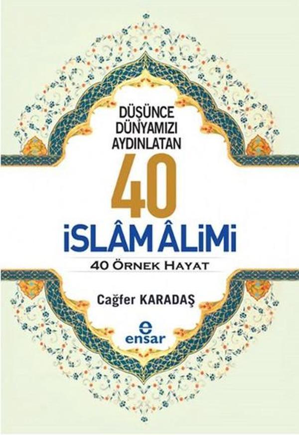 Düşünce Dünyamızı Aydınlatan 40 İslam Alimi 40 Örnek Hayat - Ensar Neşriyat - Image 1