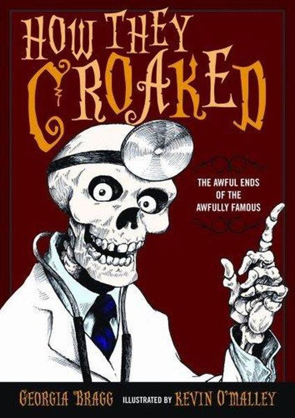 How They Croaked: The Awful Ends of the Awfully Famous - Walker & Company - Image 1