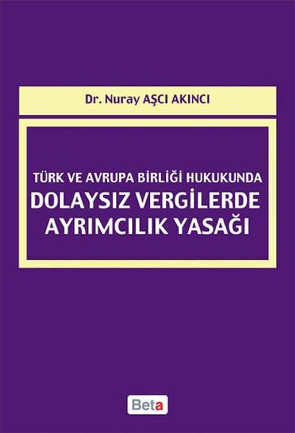 Türk ve Avrupa Birliği Hukukunda Dolaysız Vergilerde Ayrımcılık Yasağı - Beta Yayınları - Image 1