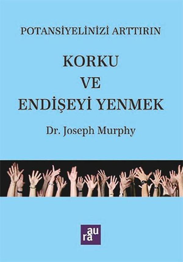 Potansiyelinizi Arttırın - Korku ve Endişeyi Yenmek - Aura Yayınevi - Image 1