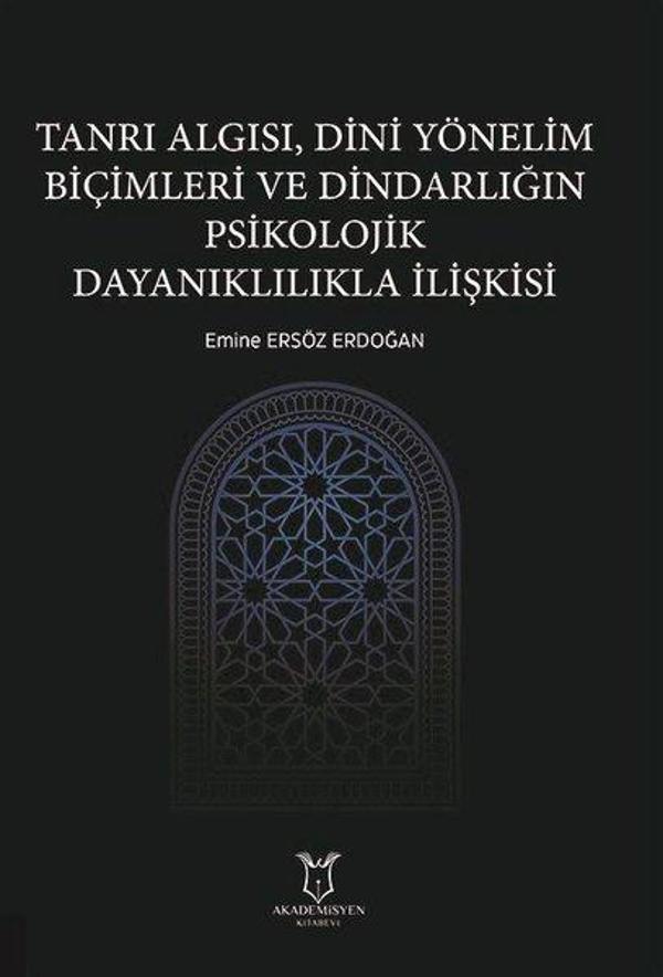 Tanrı Algısı, Dini Yönelim Biçimleri ve Dindarlığın Psikolojik Dayanıklılıkla İlişkisi - Akademisyen Kitabevi - Image 1