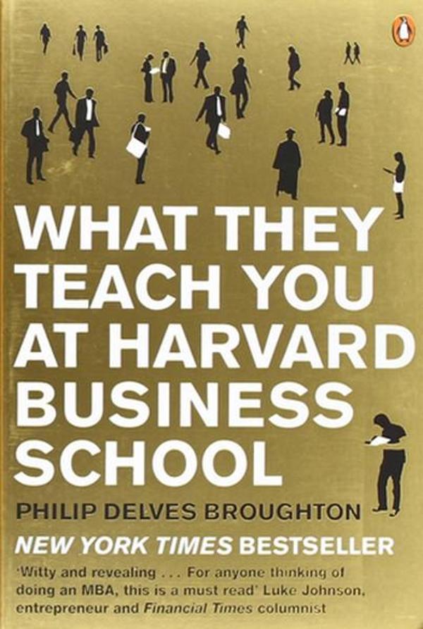What They Teach You at Harvard Business School: My Two Years Inside the Cauldron of Capitalism - Penguin Books - Image 1