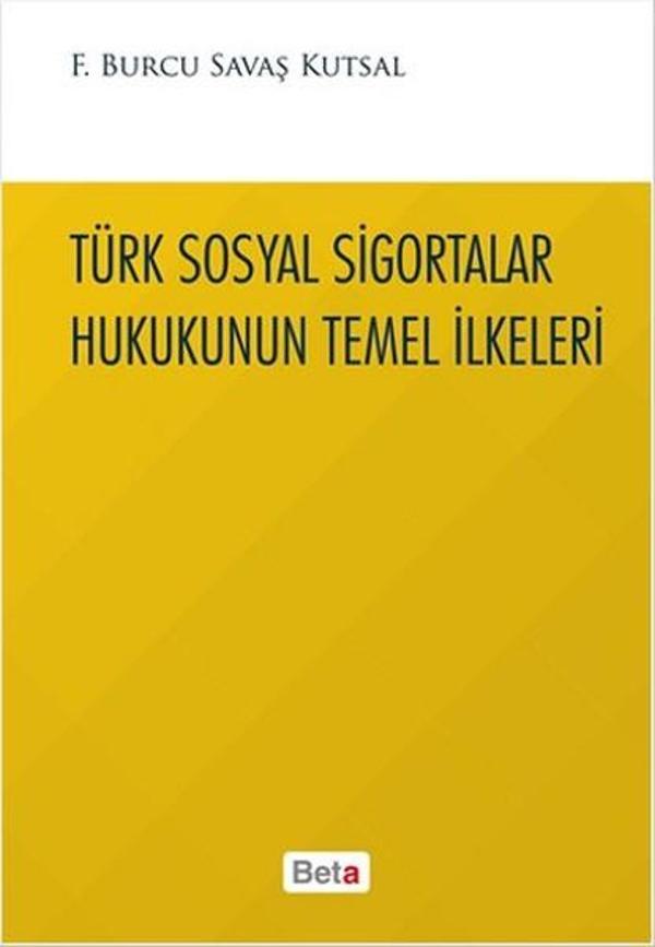 Türk Sosyal Sigortalar Hukukunun Temel İlkeleri - Beta Yayınları - Image 1
