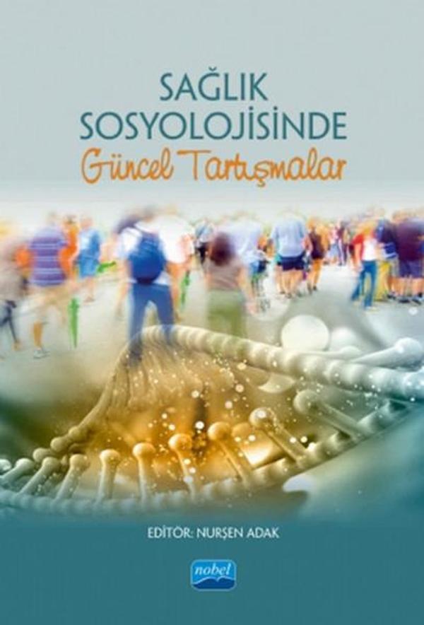 Sağlık Sosyolojisinde Güncel Tartışmalar - Nobel Akademik Yayıncılık - Image 1