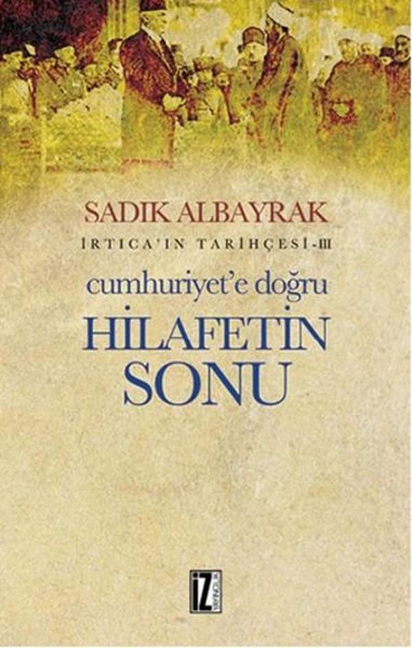 İrtica' ın Tarihçesi 3 - Cumhuriyet'e Doğru Hilafetin Sonu - İz Yayıncılık - Image 1