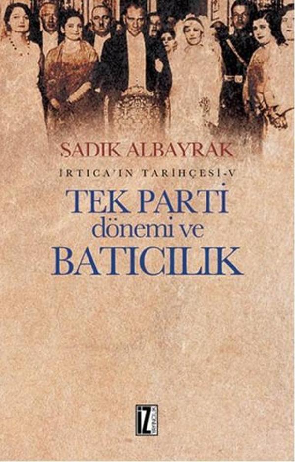 İrtica' ın Tarihçesi 5 - Tek Parti Dönemi ve Batıcılık - İz Yayıncılık - Image 1