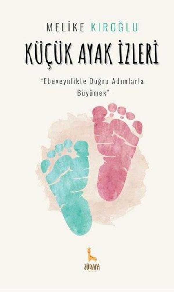 Küçük Ayak İzleri - Ebeveynlikte Doğru Adımlarla Büyümek - Zürafa Yayınları - Image 1