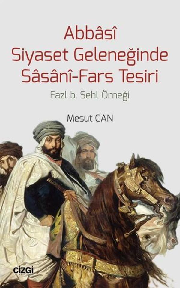 Abbasi Siyaset Geleneğinde Sasani-Fars Tesiri - Çizgi Kitabevi - Image 1