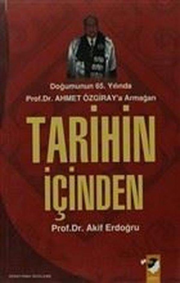 Tarihin İçinden-Doğumunun 65.Yılında Prof.Dr.Ahmet Özgiray'a Armağan - IQ Kültür Sanat Yayıncılık - Image 1