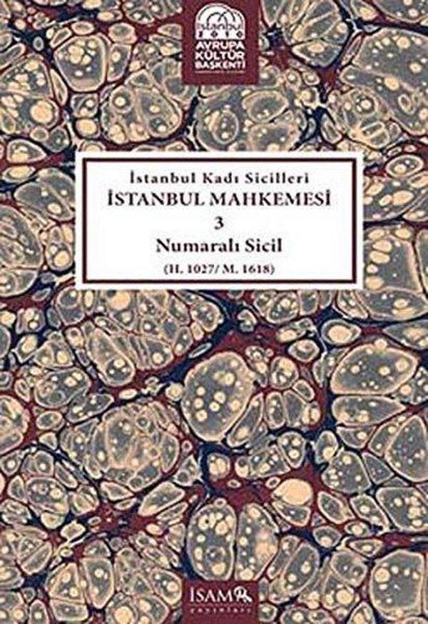 İstanbul Kadı Sicilleri - İstanbul Mahkemesi 3 Numaralı Sicil - İsam Yayınları - Image 1