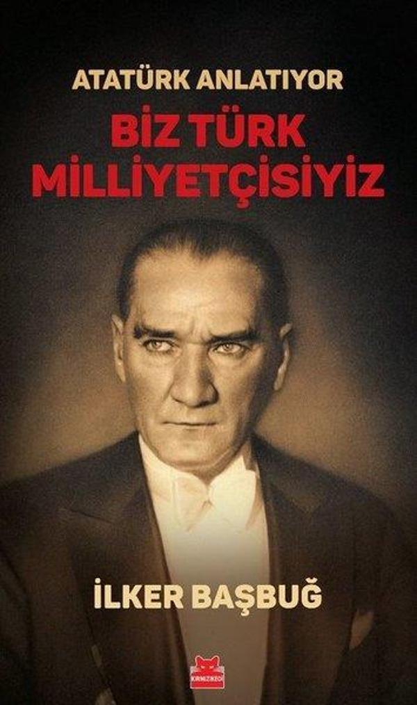 Atatürk Anlatıyor - Biz Türk Milliyetçisiyiz - Kırmızı Kedi Yayınevi - Image 1