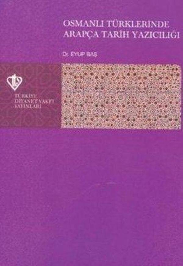 Osmanlı Türklerinde Arapça Tarih Yazıcılığı - Türkiye Diyanet Vakfı Yayınları - Image 1