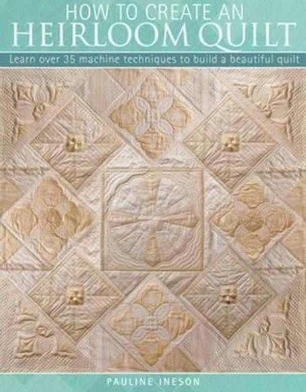 How to Create an Heirloom Quilt - David&Charles - Image 1