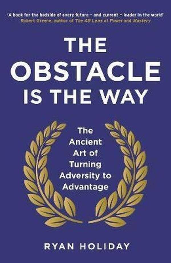 The Obstacle is the Way: The Ancient Art of Turning Adversity to Advantage - Profile Books - Image 1