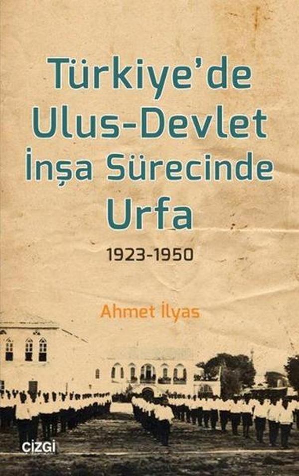 Türkiye'de Ulus-Devlet İnşa Sürecinde Urfa 1923-1950 - Çizgi Kitabevi - Image 1