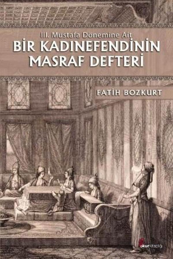 Bir Kadınefendinin Masraf Defteri - 3. Mustafa Dönemine Ait - Okur Kitaplığı - Image 1