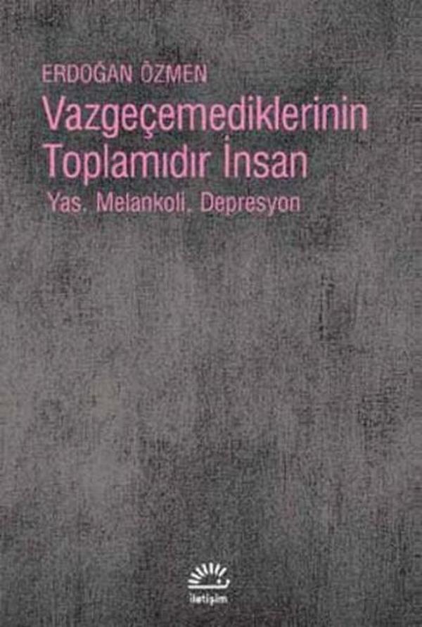 Vazgeçemediklerinin Toplamıdır İnsan - İletişim Yayınları - Image 1