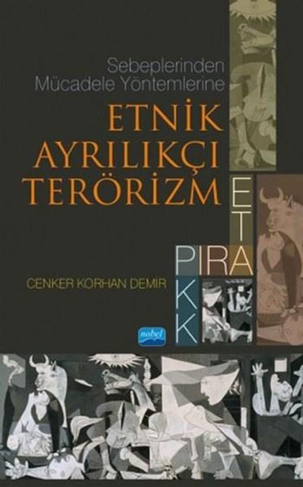 Sebeplerinden Mücadele Yöntemlerine Etnik Ayrılıkçı Terörizm PIRA ETA PKK - Nobel Akademik Yayıncılık - Image 1