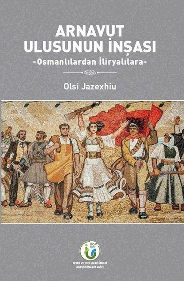 Arnavut Ulusunun İnşası - Osmanlılardan İliryalılara - İtav-İnsan ve Toplum Bilimleri - Image 1