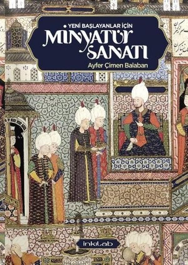 Yeni Başlayanlar İçin Minyatür Sanatı - İnkılab Yayınları - Image 1