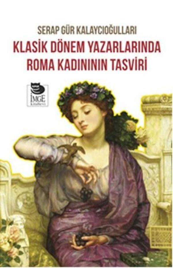 Klasik Dönem Yazarlarında Roma Kadınının Tasviri - İmge Kitabevi - Image 1