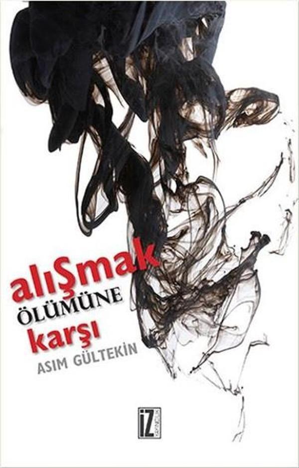 Alışmak Ölümüne Karşı - İz Yayıncılık - Image 1