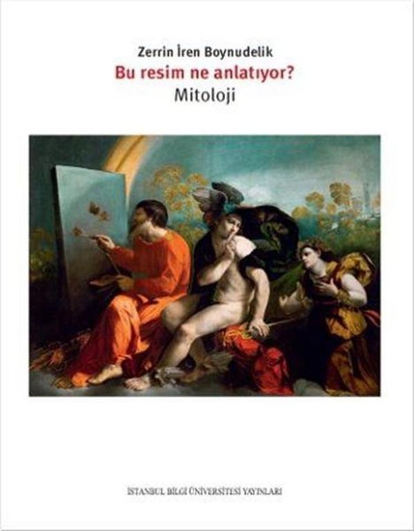 Bu Resim Ne Anlatıyor? Mitoloji - İstanbul Bilgi Üniv.Yayınları - Image 1