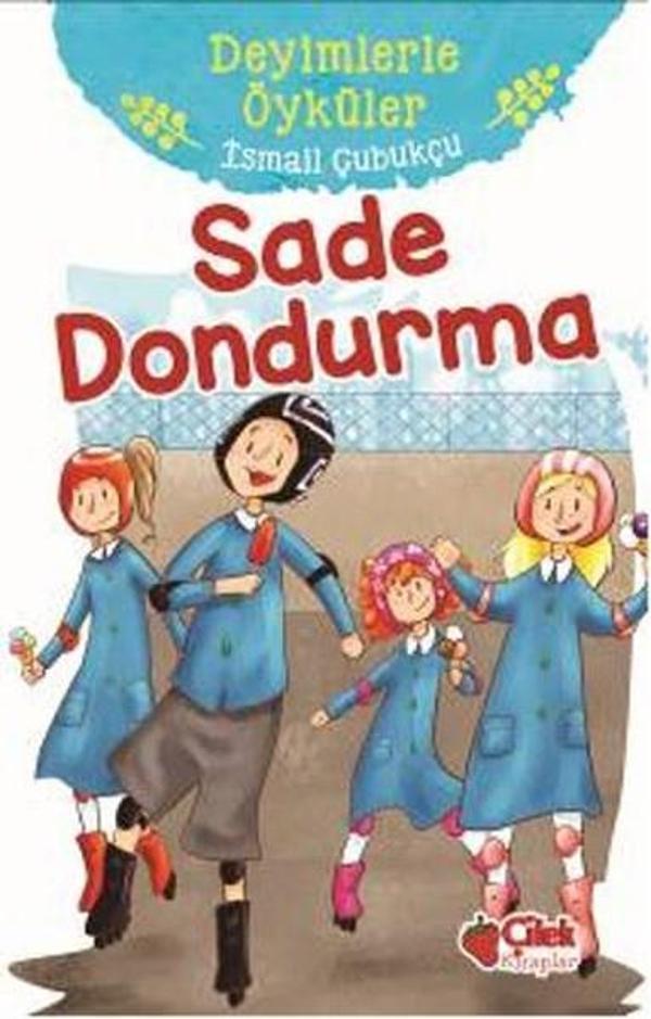 Sade Dondurma-Deyimlerle Öyküler - Çilek Kitaplar - Image 1