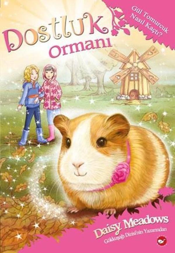 Dostluk Ormanı 8-Gül Tomurcuk Nasıl Kaçtı? - Beyaz Balina Yayınları - Image 1